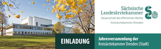 Einladung zur Jahresversammlung der Kreisärztekammer Dresden (Stadt) Einladung zur Jahresversammlung der Kreisärztekammer Dresden (Stadt)
